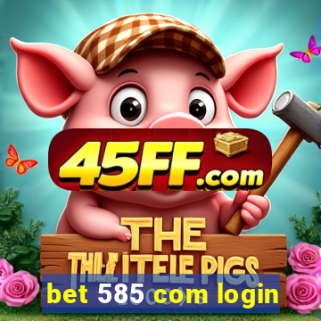 bet 585 com login